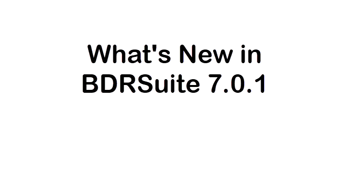 What’s New in BDRSuite 7.0.1 | Mastering VMware